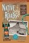 Native Roads: The Complete Motoring Guide to the Navajo and Hopi Nations, Newly Revised Edition