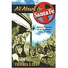 All Aboard for Santa Fe: Railway Promotion of the Southwest, 1890s to 1930s by Victoria E. Dye