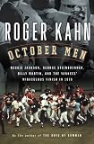 October Men: Reggie Jackson, George Steinbrenner, Billy Martin, and the Yankees` Miraculous Finish in 1978