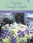 English Cottage Quilts: 10 Charming Projects (That Patchwork Place)