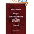 A History of Auricular Confession and Indulgences in the Latin Church: Volume 3. Indulgences by Henry Charles Lea