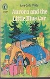 Aurora and the little blue car