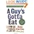 A Guy's Gotta Eat: The Regular Guy's Guide to Eating Smart