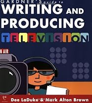 Gardner's Guide to Writing and Producing for Television (Gardner's Guide series)