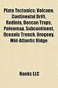 Plate Tectonics: Volcano, Continental Drift, Rodinia, Deccan Traps, Paleomap, Subcontinent, Oceanic Trench, Orogeny, Mid-Atlantic Ridge: Volcano, ... plate interactions, Thrust fault, Obduction
