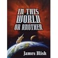 Five Star Science Fiction Fantasy - In This World, or Another by James Blish