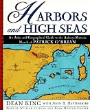 Harbors and High Seas, 3rd Edition : An Atlas and Geographical Guide to the Complete Aubrey-Maturin Novels of Patrick O'Brian, Third Edition