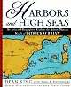 Harbors and High Seas, 3rd Edition : An Atlas and Geographical Guide to the Complete Aubrey-Maturin Novels of Patrick O'Brian, Third Edition
