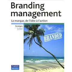 Branding management : La marque, de l'id�e � l'action