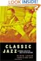 Classic Jazz: A Personal View of the Music and the Musicians