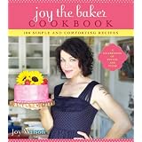 Joy the Baker Cookbook: 100 Simple and Comforting Recipes ~ Joy Wilson