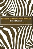 Ecological Aspects of Social Evolution: Birds and Mammals