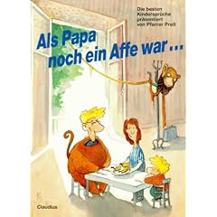 Als Papa noch ein Affe war...: Die besten Kinderspr�che