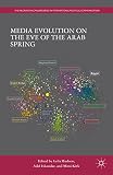 Media evolution on the eve of the Arab Spring