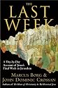 The Last Week: A Day-by-Day Account of Jesus's Final Week in Jerusalem