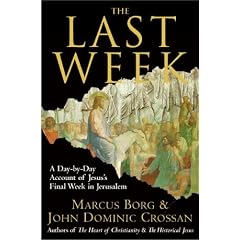 The Last Week: A Day-by-Day Account of Jesus's Final Week in Jerusalem