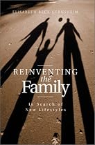 Reinventing the Family: In Search of Lifestyles