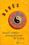 Manuel complet d interprétation du Yi King