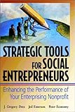 Strategic Tools for Social Entrepreneurs: Enhancing the Performance of Your Enterprising Nonprofit