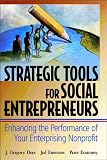 cover of Strategic Tools for Social Entrepreneurs: Enhancing the Performance of Your Enterprising Nonprofit (Nonprofit Law, Finance & Management)