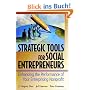 Strategic Tools for Social Entrepreneurs: Enhancing the Performance of Your Enterprising Nonprofit (Wiley Nonprofit Law, Finance and Management Series)