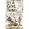 It's a Girl Thing: How to Stay Healthy, Safe, and in Charge