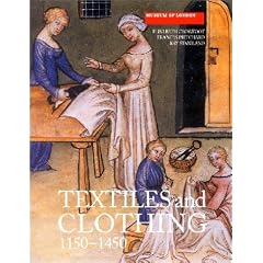 Textiles and Clothing, C.1150-C.1450: Finds from Medieval Excavations in London (Medieval Finds from Excavations in London)