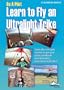 Be a Pilot, Learn to Fly an Ultralight Trike / powered hang glider