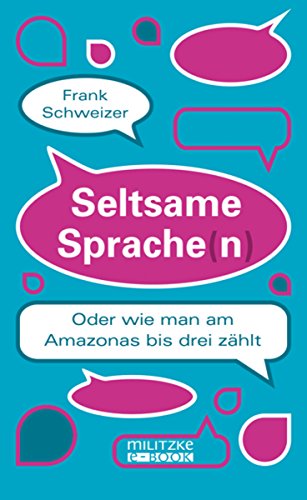 Seltsame Sprache(n): Oder wie man am Amazonas bis drei zählt (German Edition)