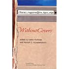 Without Covers: literary_magazines@the_digital_edge (NotaBell Books) by  Editor, Numsiri Kunakemakorn and Editor, Lesha Hurliman