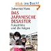 Das japanische Desaster: Fukushima und die Folgen