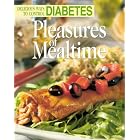 Pleasures of Mealtime: Delicious Ways to Control Diabetes by 
