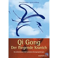 Qi Gong - Der fliegende Kranich: Die selbstheilende Kraft meditativer Bewegungs�bungen