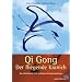 Qi Gong - Der fliegende Kranich: Die selbstheilende Kraft meditativer Bewegungs�bungen