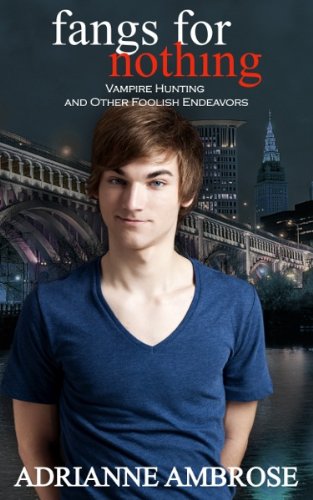 Fangs for Nothing (Vampire Hunting and Other Foolish Endeavors) by Adrianne Ambrose