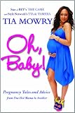 Oh, Baby!: Pregnancy Tales and Advice from One Hot Mama to Another