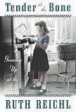 Tender at the Bone: Growing Up at the Table