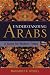 Understanding Arabs: A Guide for Modern Times by Margaret K. Nydell