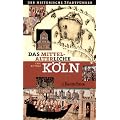 Das mittelalterliche K�ln: Der historische Stadtf�hrer