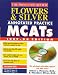 Flowers & Silver Annotated Practice MCAT w/Sample Tests On CD-ROM, 1997-98 (Flowers and Silver Annotated Practice Mcats With Sample Tests on CD-Rom)