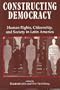 Constructing Democracy: Human Rights, Citizenship, And Society In Latin America