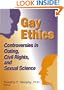 Gay Ethics: Controversies in Outing, Civil Rights, and Sexual Science