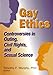 Gay
Ethics:
Controversies
in
Outing,
Civil
Rights
and
Sexual
Science