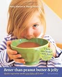  : Better Than Peanut Butter & Jelly: Quick Vegetarian Meals Your Kids Will Love! Revised Edition (Paperback)