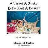 A Tisket A Tasket Machine Knit A Basket SIX Sizes (Stitch n Starch)
