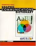 Prentice Hall Graphic Communications Dictionary (Against the Clock Series.)