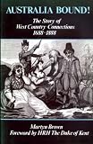 Australia bound! : the story of West Country connections, 1688-1888