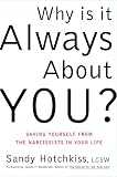 Why Is It Always About You?: The Seven Deadly Sins of Narcissism