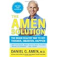 The Amen Solution: The Brain Healthy Way to Get Thinner, Smarter, Happier