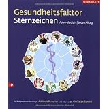 Gesundheitsfaktor Sternzeichen: Astro-Medizin f�r den Alltagvon "Thomas Aigelsreiter"